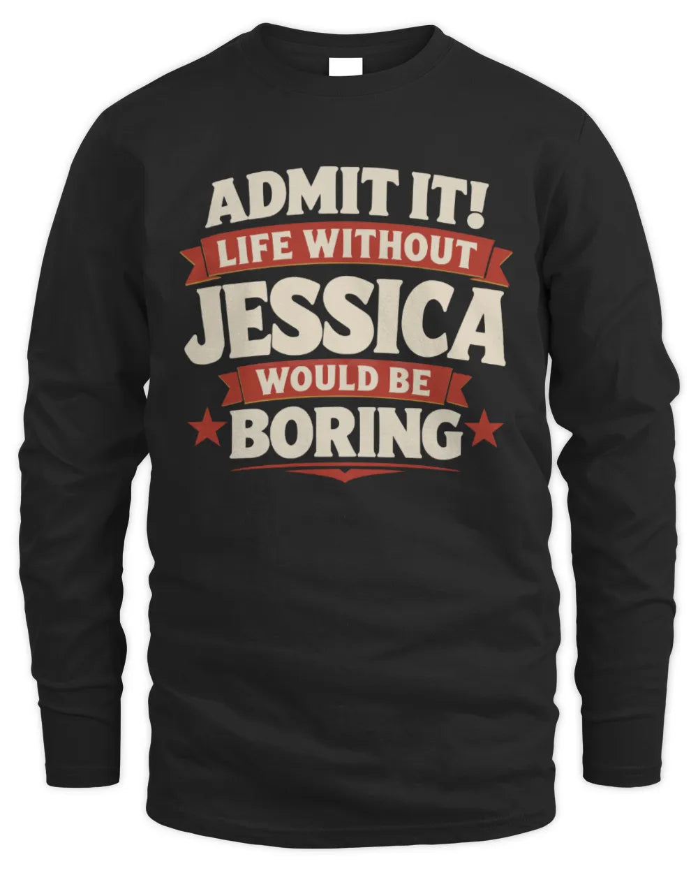 JESSICA P4 KT003 Personalized Funny Quote Apparel “Life Without NAME Would Be Boring” - Men's Long Sleeved T-Shirt - Black