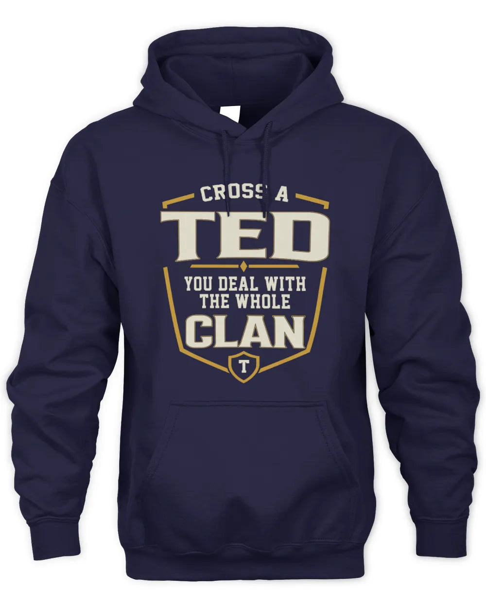 TED NT1-K008 Cross A/An NAME, You Deal With the Whole Clan | Personalized Vintage T-Shirt - Unisex Hoodie - Navy
