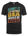 BEA TP88-K4-229
Personalized Funny Quote Apparel “Life Without NAME Would Be Boring”
