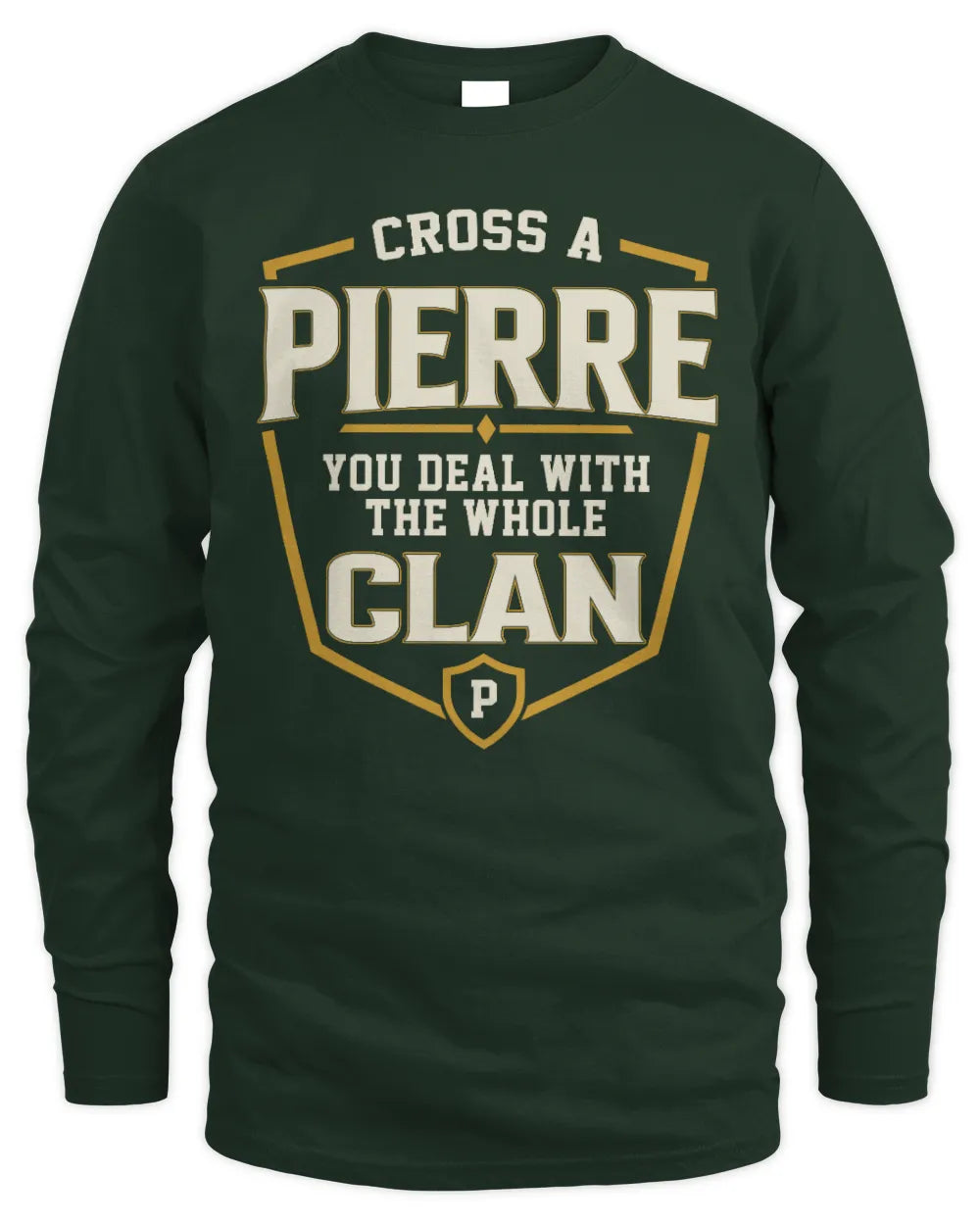 PIERRE NT1-K008 Cross A/An NAME, You Deal With the Whole Clan | Personalized Vintage T-Shirt - Men's Long Sleeved T-Shirt - Forest Green