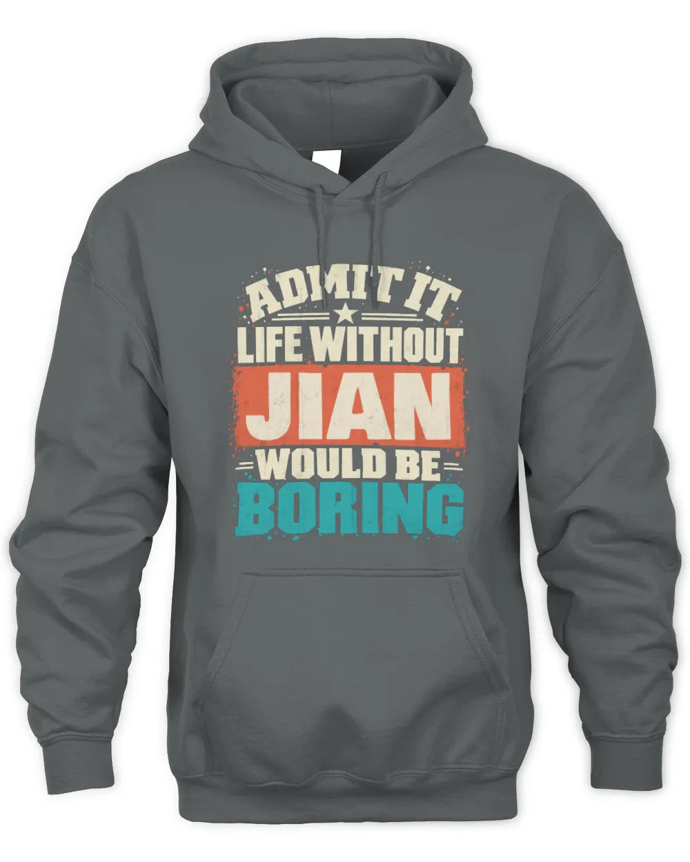 JIAN P02-TH11-226 Personalized Admit It Life Without [Name] Would Be Boring T-Shirt - Custom Name Funny Gift - Unisex Hoodie - Charcoal