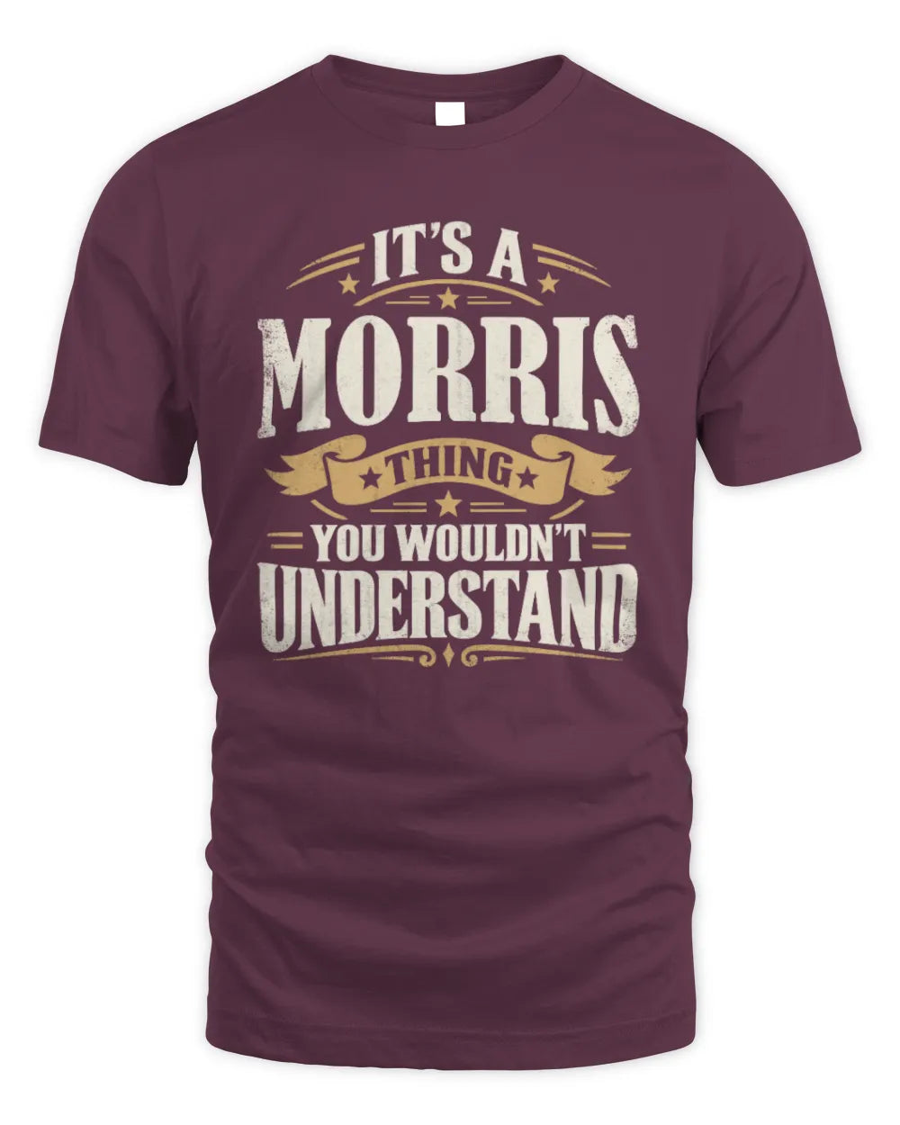 MORRIS P08 TH51 - Personalized “It’s a/an [NAME] Thing – You Wouldn’t Understand” Shirt - Unisex Standard T-Shirt - Maroon
