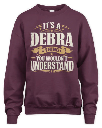 DEBRA P08 TH51 - Personalized “It’s a/an [NAME] Thing – You Wouldn’t Understand” Shirt - Unisex Sweatshirt - Maroon