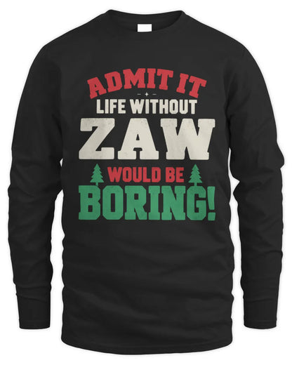 ZAW P5 TH08 Christmas T-Shirt – “Life Without NAME Would Be Boring” - Men's Long Sleeved T-Shirt - Black