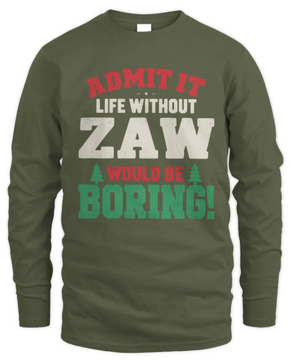 ZAW P5 TH08 Christmas T-Shirt – “Life Without NAME Would Be Boring” - Men's Long Sleeved T-Shirt - Military Green