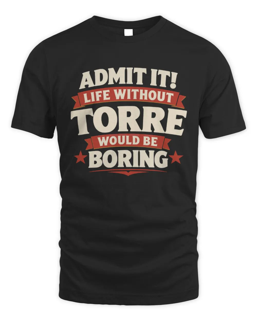 TORRE P4 KT003 Personalized Funny Quote Apparel “Life Without NAME Would Be Boring” - Unisex Standard T-Shirt - Black