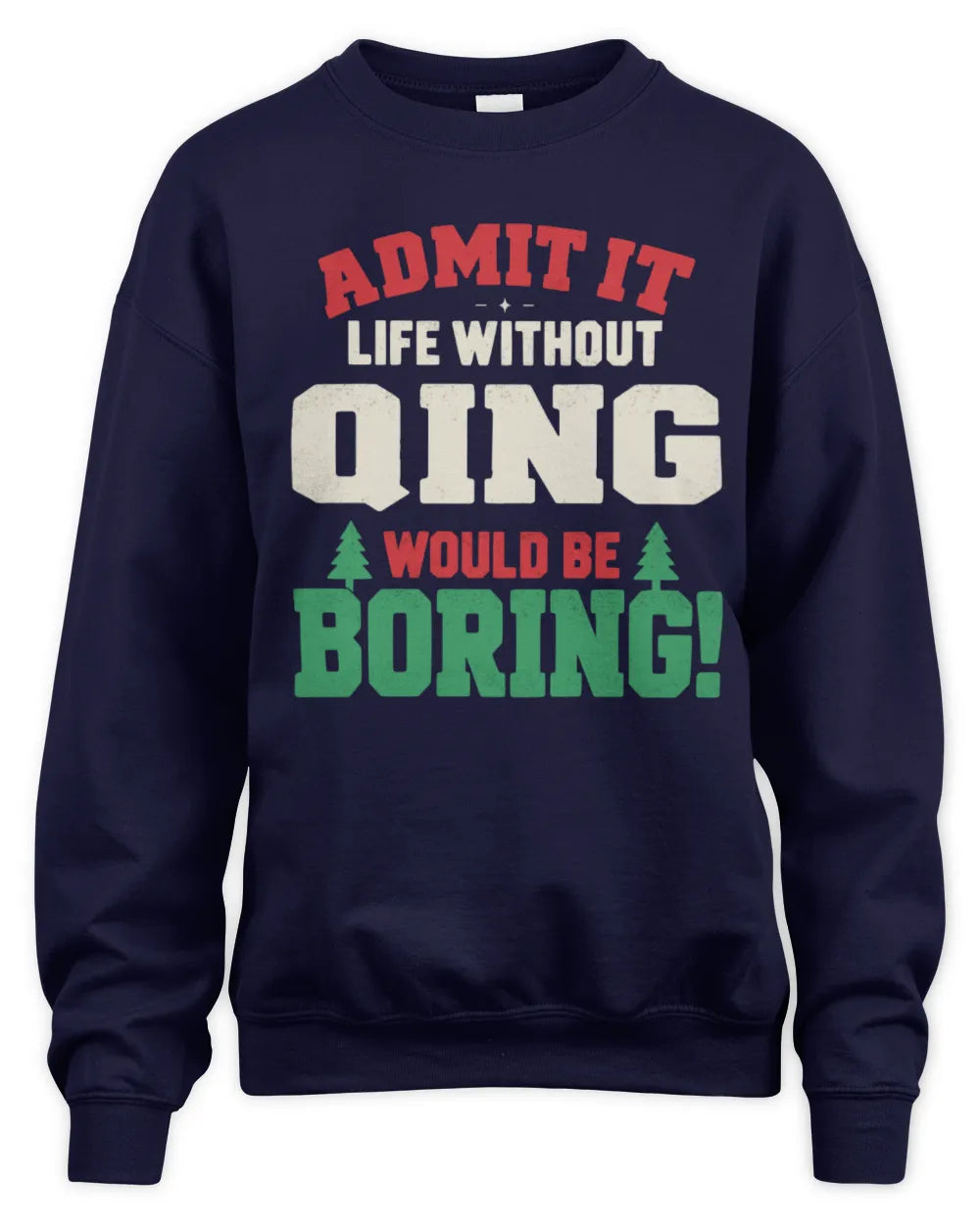 QING P5 TH08 Christmas T-Shirt – “Life Without NAME Would Be Boring” - Unisex Sweatshirt - Navy