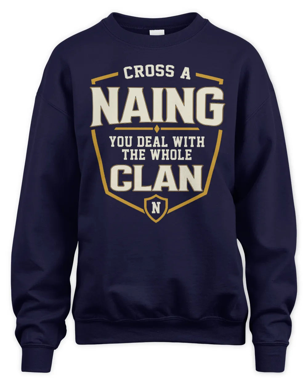 NAING NT1-K008 Cross A/An NAME, You Deal With the Whole Clan | Personalized Vintage T-Shirt - Unisex Sweatshirt - Navy