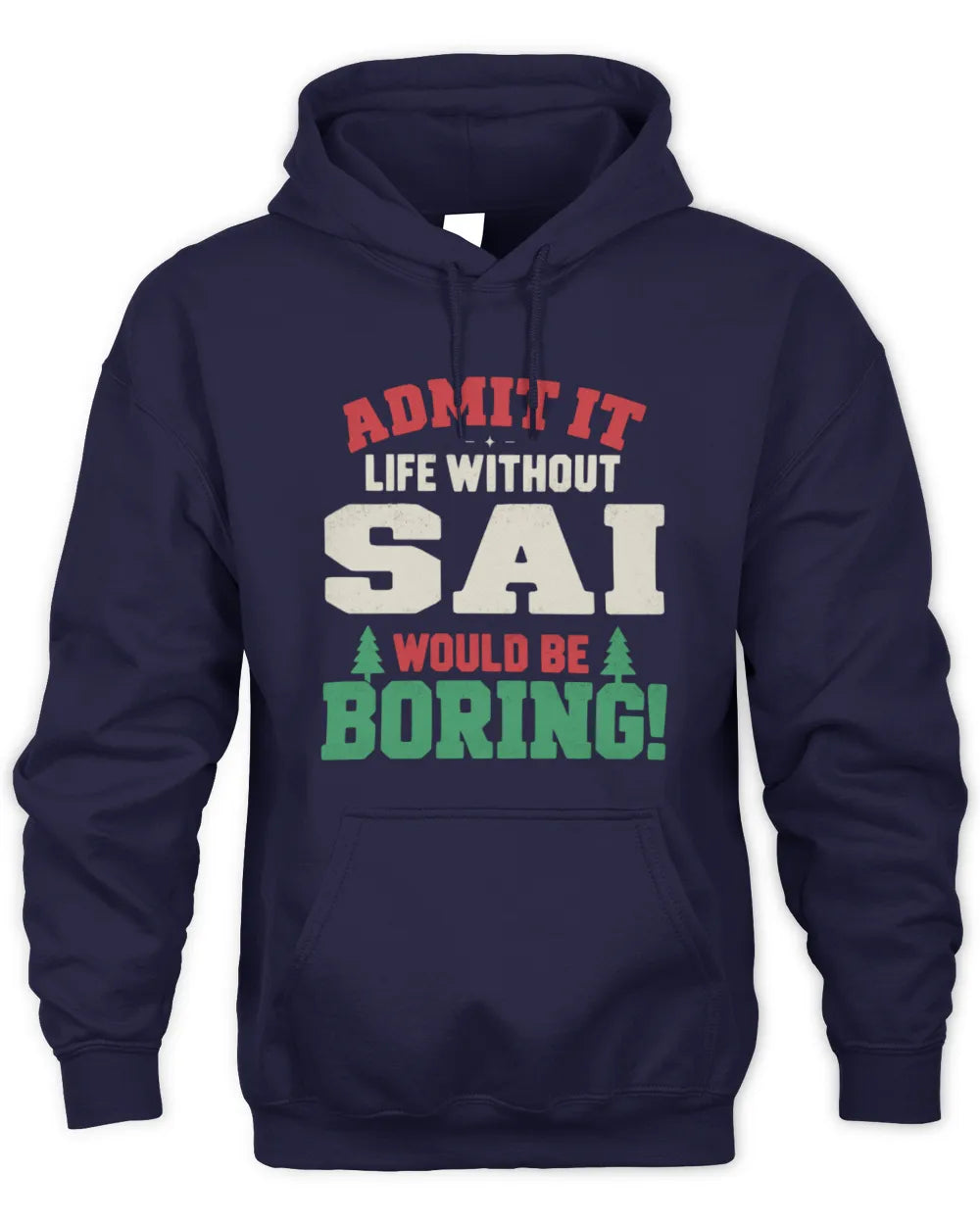 SAI P5 TH08 Christmas T-Shirt – “Life Without NAME Would Be Boring” - Unisex Hoodie - Navy