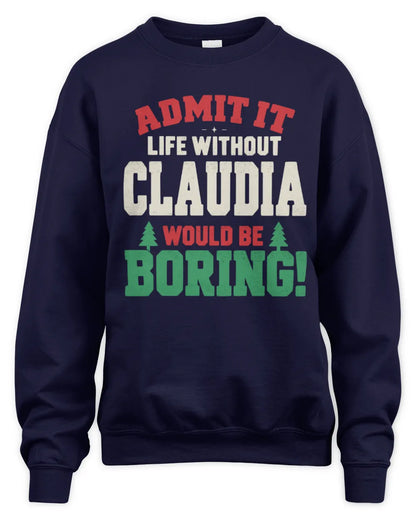 CLAUDIA P5 TH08 Christmas T-Shirt – “Life Without NAME Would Be Boring” - Unisex Sweatshirt - Navy