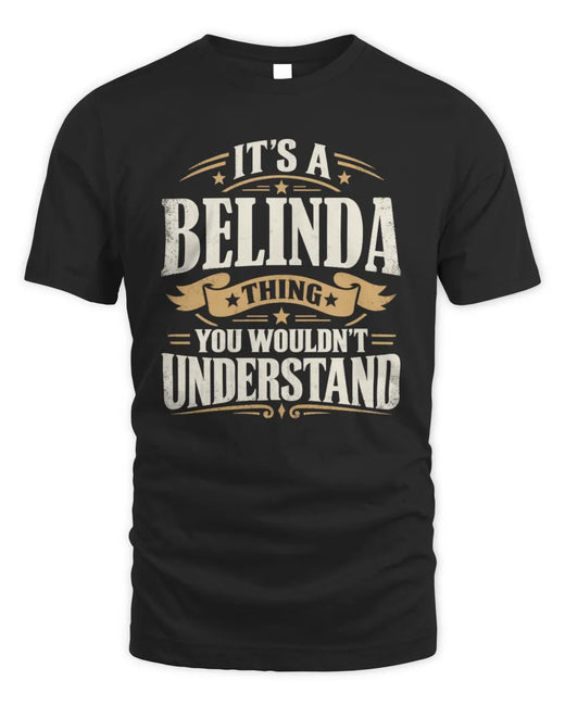 BELINDA P08 TH51 - Personalized “It’s a/an [NAME] Thing – You Wouldn’t Understand” Shirt