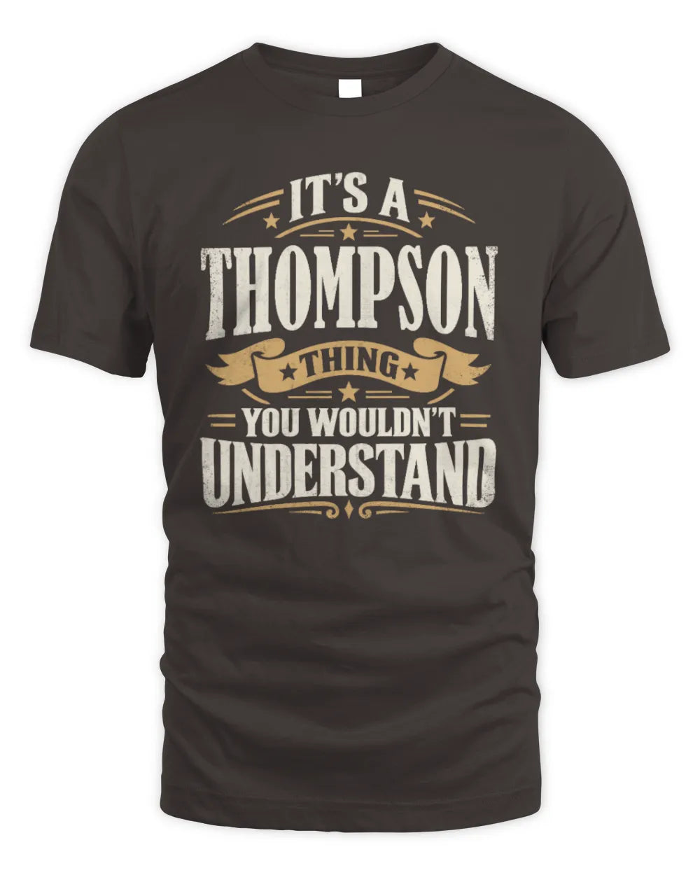 THOMPSON P08 TH51 - Personalized “It’s a/an [NAME] Thing – You Wouldn’t Understand” Shirt - Unisex Standard T-Shirt - Dark Chocolate