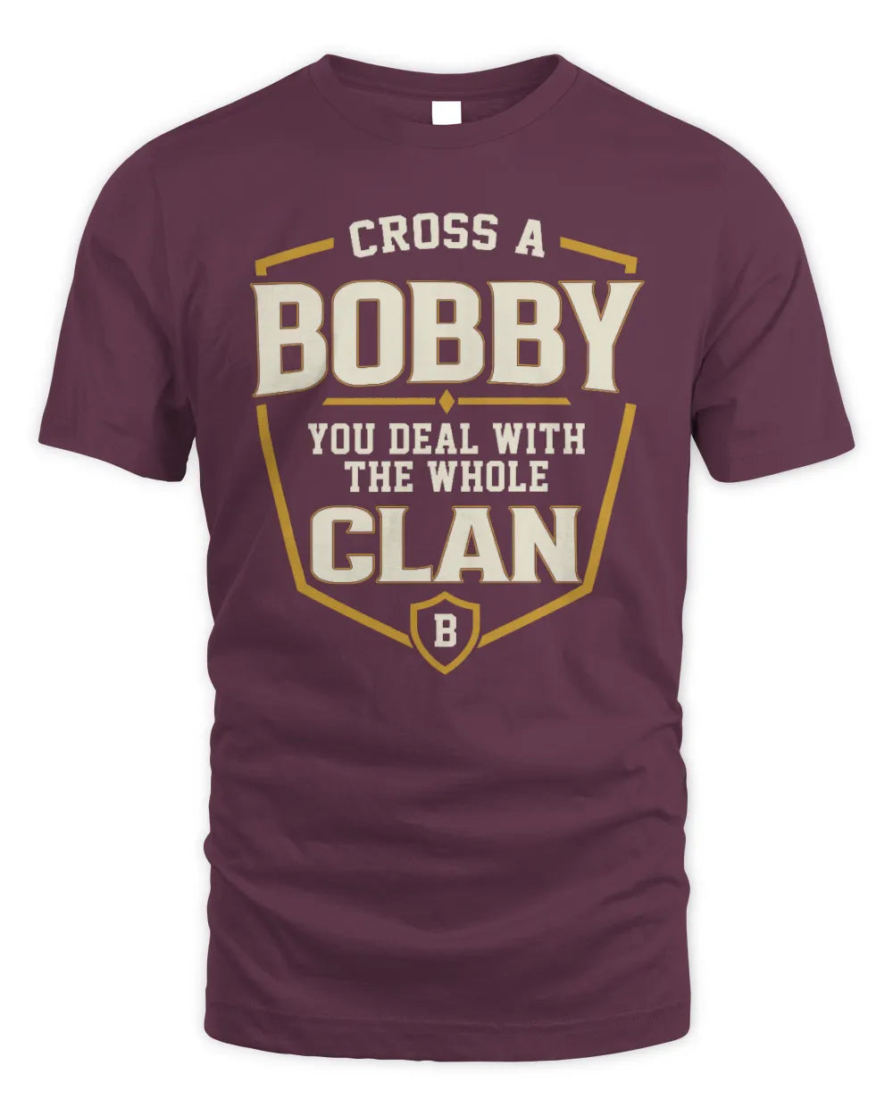 BOBBY NT1-K008 Cross A/An NAME, You Deal With the Whole Clan | Personalized Vintage T-Shirt - Unisex Standard T-Shirt - Maroon