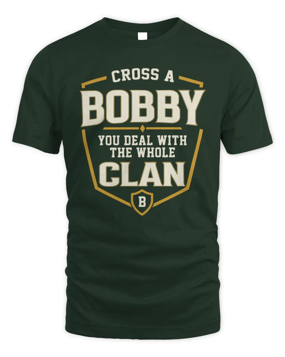 BOBBY NT1-K008 Cross A/An NAME, You Deal With the Whole Clan | Personalized Vintage T-Shirt - Unisex Standard T-Shirt - Forest Green