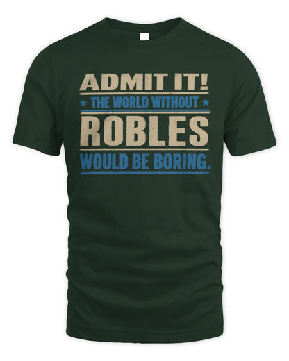 ROBLES TP68-K2-968 – Personalized Funny Quote Apparel “The World Without NAME Would Be Boring” - Unisex Standard T-Shirt - Forest Green