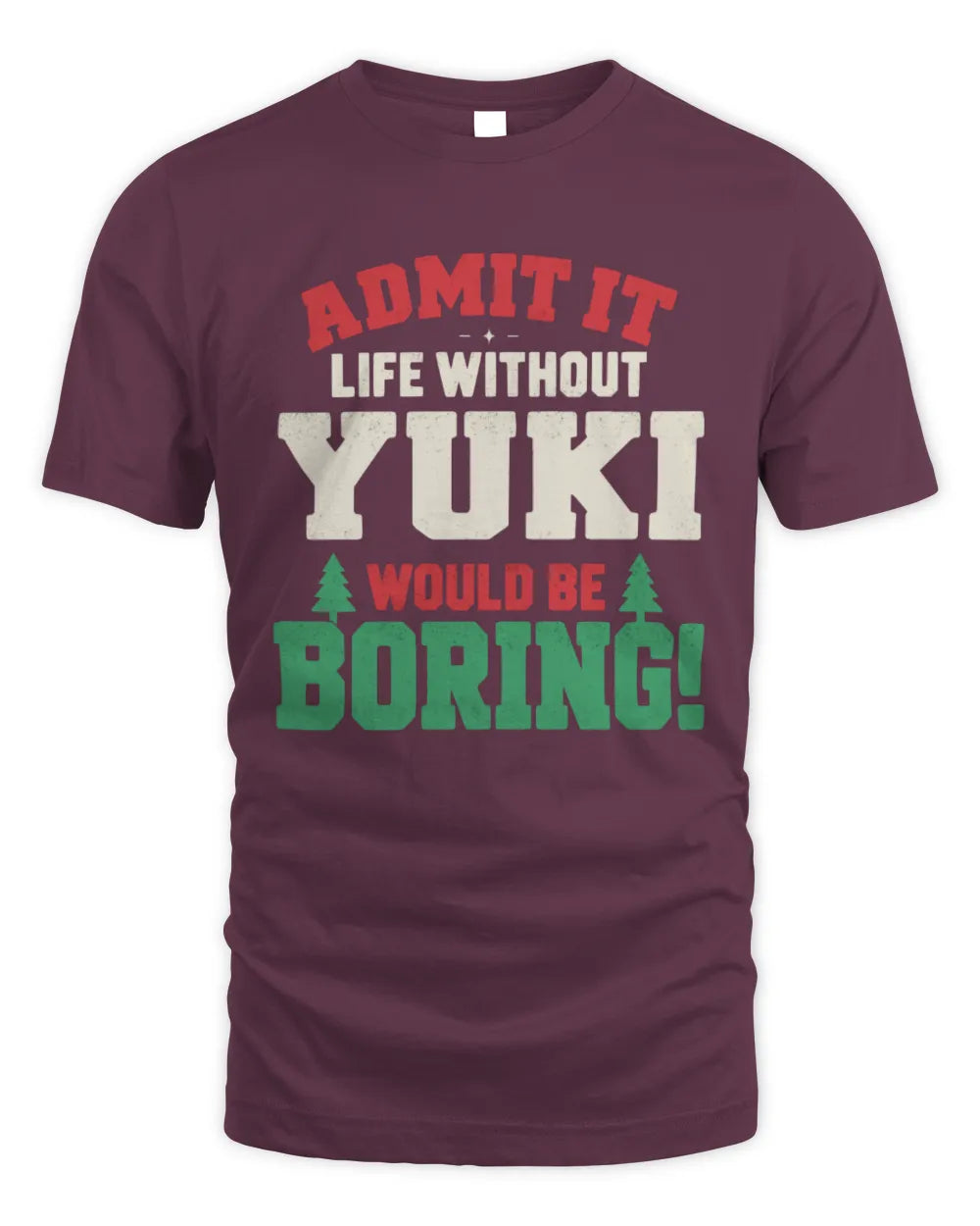 YUKI P5 TH08 Christmas T-Shirt – “Life Without NAME Would Be Boring” - Unisex Standard T-Shirt - Maroon