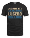 LUCERO TP68-K2-968 – Personalized Funny Quote Apparel “The World Without NAME Would Be Boring”