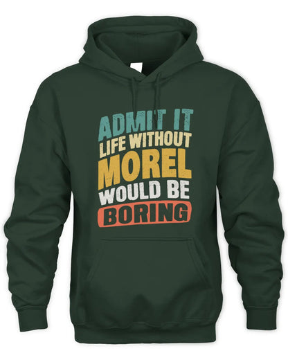 MOREL TP88-K4-229
Personalized Funny Quote Apparel “Life Without NAME Would Be Boring” - Unisex Hoodie - Forest Green