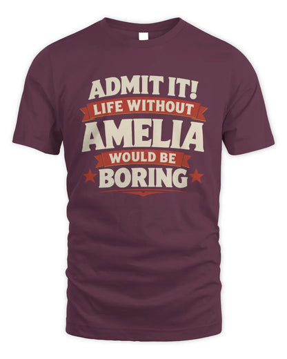 AMELIA P4 KT003 Personalized Funny Quote Apparel “Life Without NAME Would Be Boring” - Unisex Standard T-Shirt - Maroon