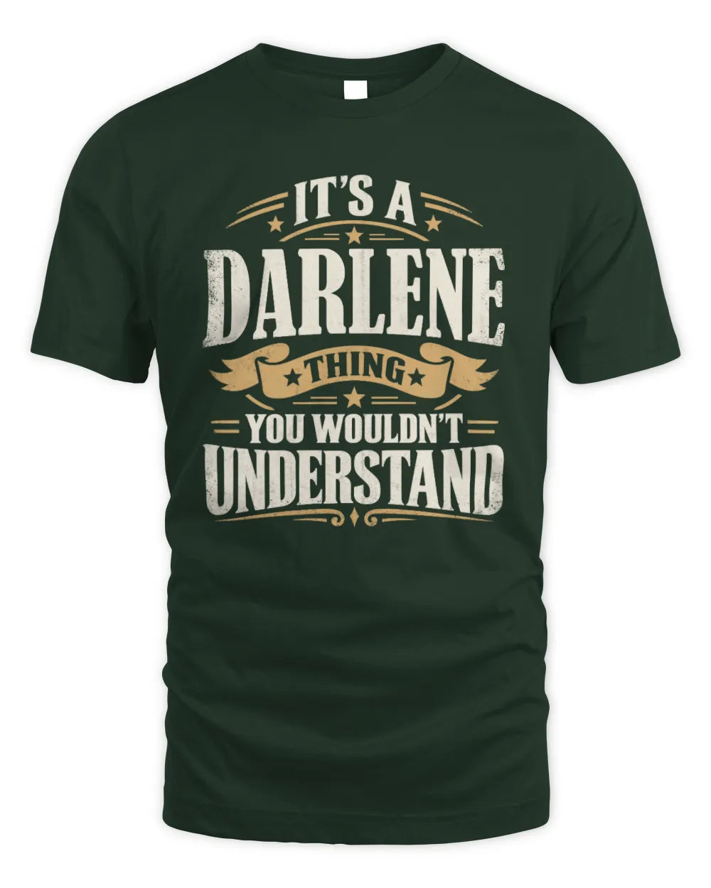 DARLENE P08 TH51 - Personalized “It’s a/an [NAME] Thing – You Wouldn’t Understand” Shirt - Unisex Standard T-Shirt - Forest Green