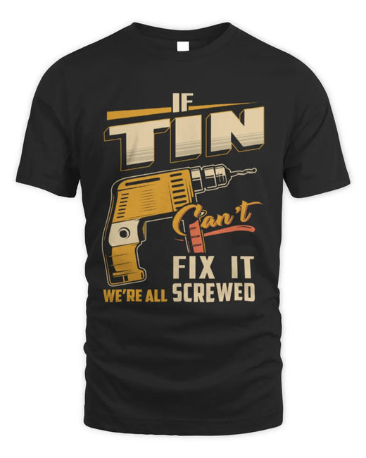 TIN TP22-K4-228 - Personalized Handyman T-Shirt “If AARON Can’t Fix It, We’re All Screwed”
