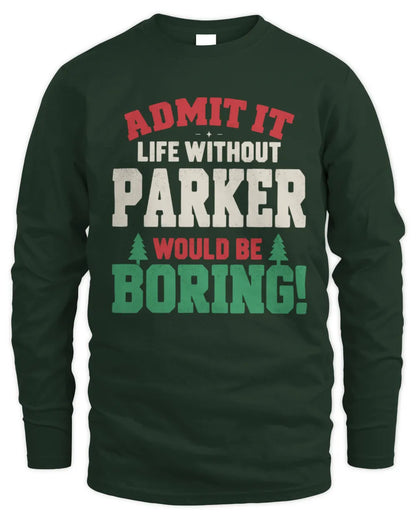 PARKER P5 TH08 Christmas T-Shirt – “Life Without NAME Would Be Boring” - Men's Long Sleeved T-Shirt - Forest Green