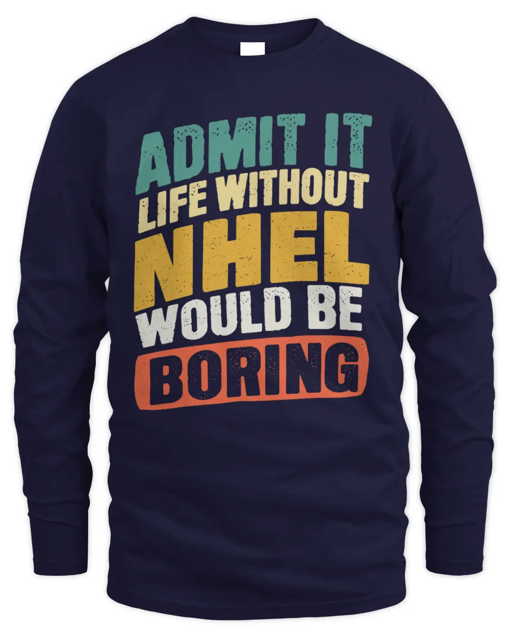 NHEL TP88-K4-229
Personalized Funny Quote Apparel “Life Without NAME Would Be Boring” - Men's Long Sleeved T-Shirt - Navy