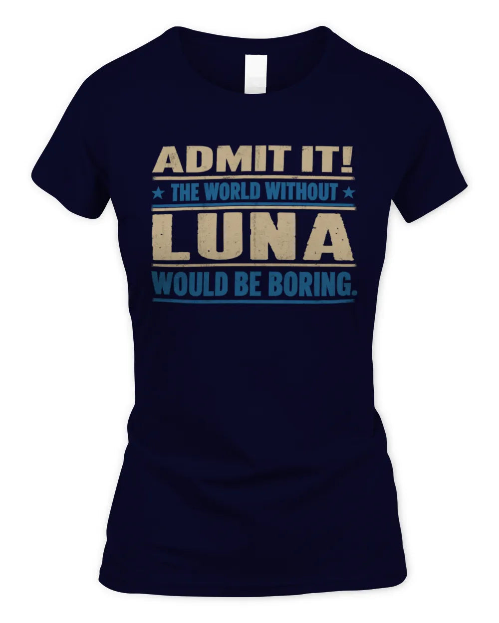 LUNA TP68-K2-968 – Personalized Funny Quote Apparel “The World Without NAME Would Be Boring” - Women's Standard T-Shirt - Navy