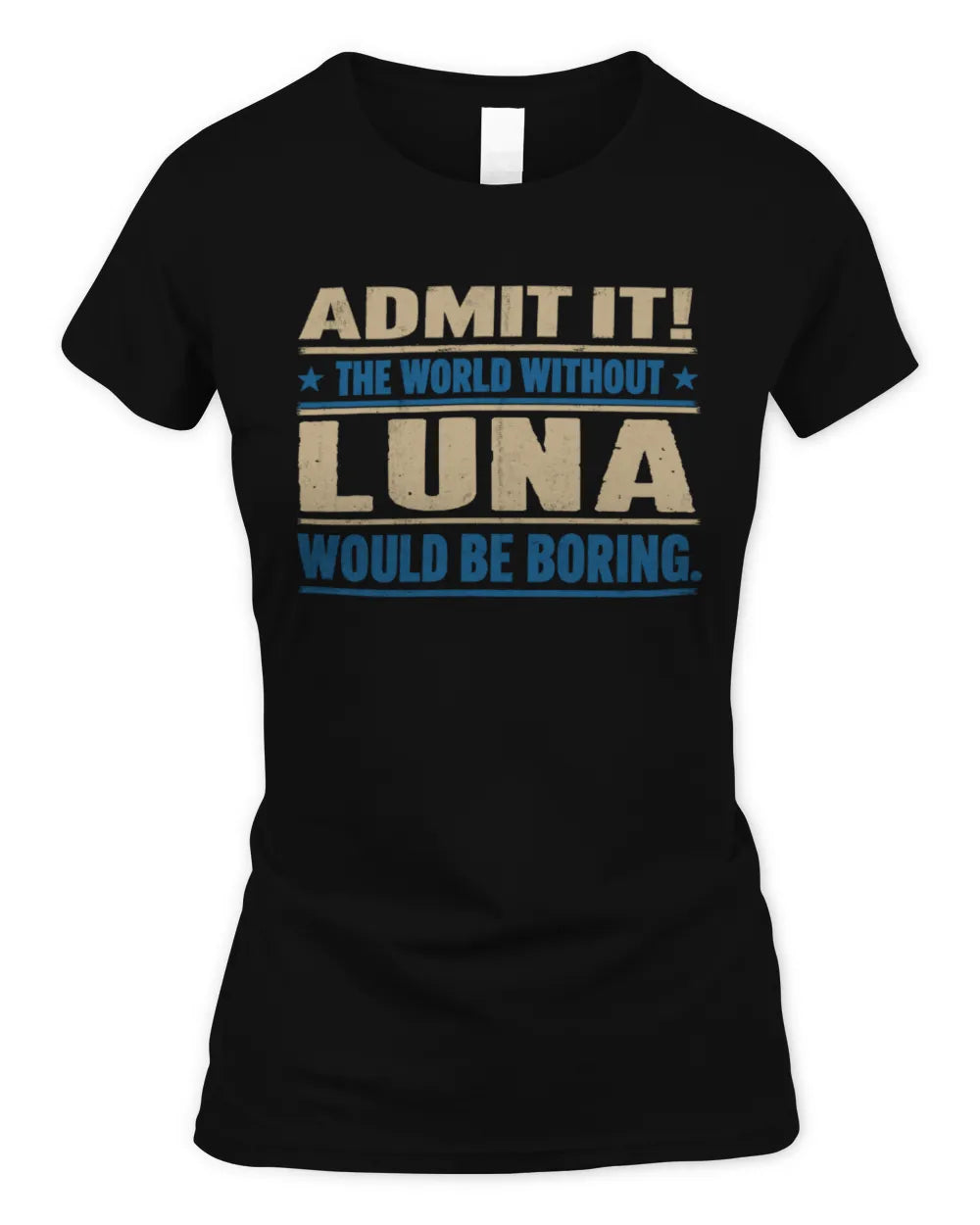 LUNA TP68-K2-968 – Personalized Funny Quote Apparel “The World Without NAME Would Be Boring” - Women's Standard T-Shirt - Black