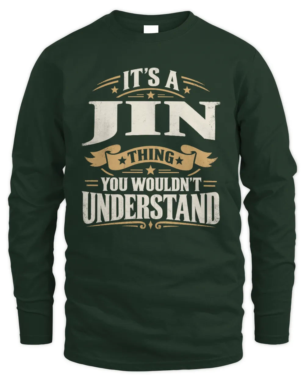 JIN P08 TH51 - Personalized “It’s a/an [NAME] Thing – You Wouldn’t Understand” Shirt - Men's Long Sleeved T-Shirt - Forest Green