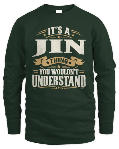 JIN P08 TH51 - Personalized “It’s a/an [NAME] Thing – You Wouldn’t Understand” Shirt - Men's Long Sleeved T-Shirt - Forest Green