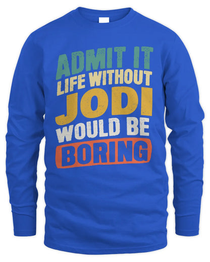 JODI TP88-K4-229
Personalized Funny Quote Apparel “Life Without NAME Would Be Boring” - Men's Long Sleeved T-Shirt - Royal