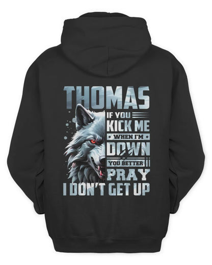 THOMAS AP62-K4-666 - Personalized Fierce Wolf Quote Apparel “If You Kick Me When I’m Down, You Better Pray I Don’t Get Up” - Unisex Hoodie - Black