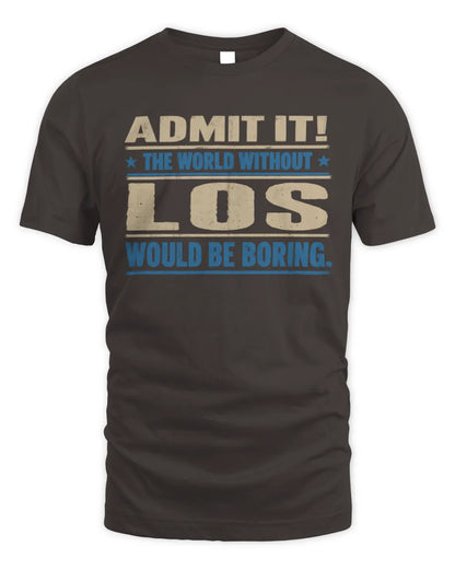 LOS TP68-K2-968 – Personalized Funny Quote Apparel “The World Without NAME Would Be Boring” - Unisex Standard T-Shirt - Dark Chocolate