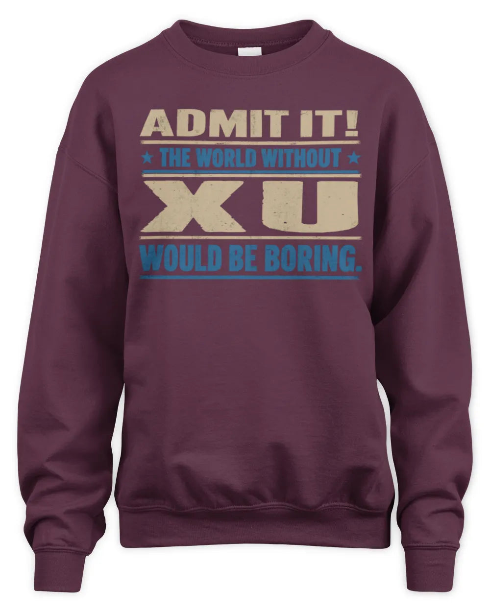 XU TP68-K2-968 – Personalized Funny Quote Apparel “The World Without NAME Would Be Boring” - Unisex Sweatshirt - Maroon