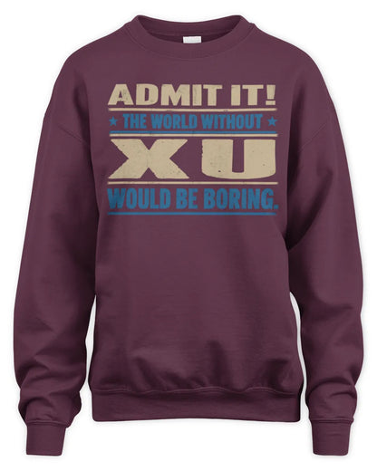 XU TP68-K2-968 – Personalized Funny Quote Apparel “The World Without NAME Would Be Boring” - Unisex Sweatshirt - Maroon