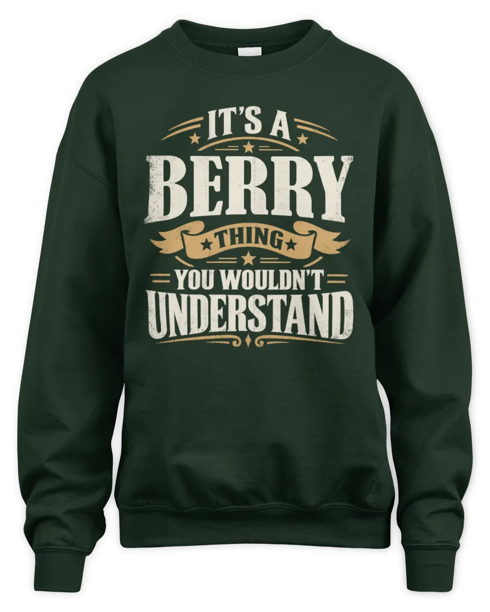 BERRY P08 TH51 - Personalized “It’s a/an [NAME] Thing – You Wouldn’t Understand” Shirt - Unisex Sweatshirt - Forest Green