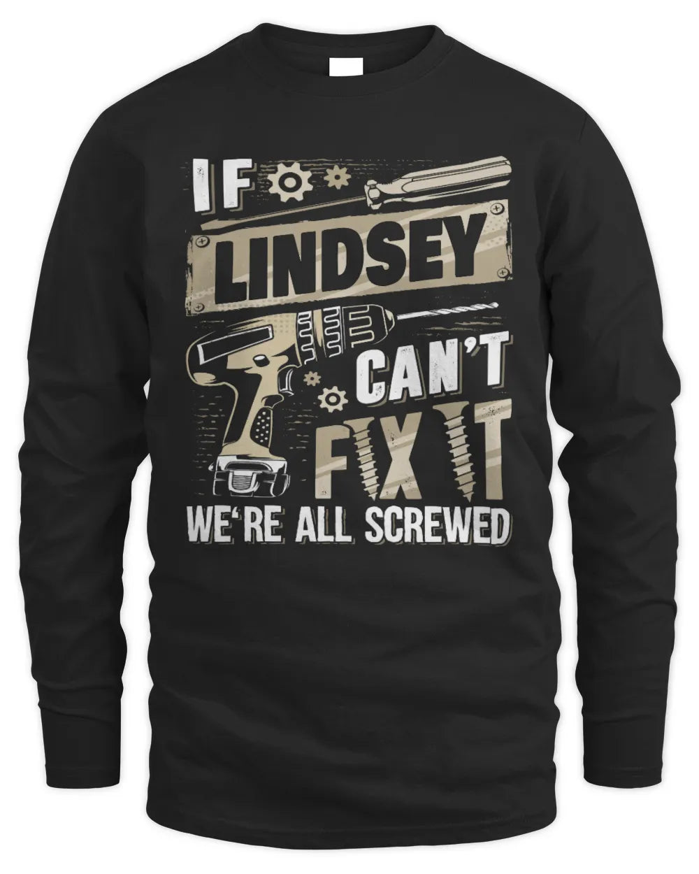 LINDSEY TX03 P02 - Personalized Handyman Mechanic Shirt “If NAME Can’t Fix It, We’re All Screwed” - Men's Long Sleeved T-Shirt - Black
