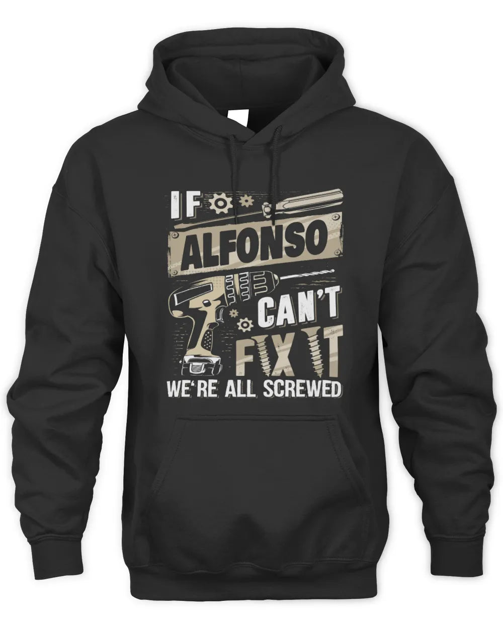 ALFONSO TX03 P02 - Personalized Handyman Mechanic Shirt “If NAME Can’t Fix It, We’re All Screwed” - Unisex Hoodie - Black