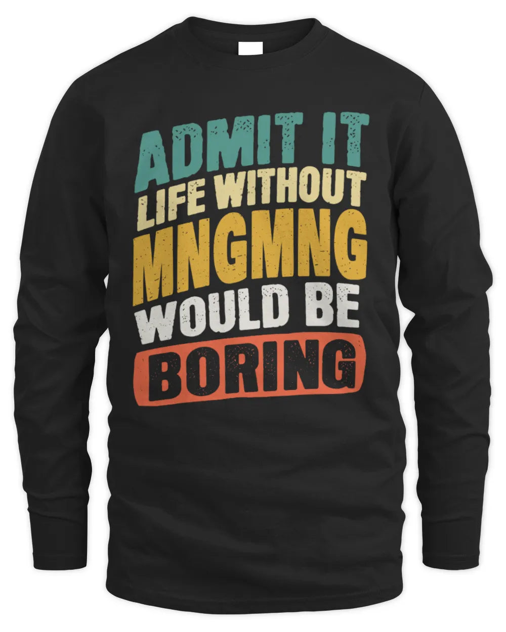MNGMNG TP88-K4-229
Personalized Funny Quote Apparel “Life Without NAME Would Be Boring” - Men's Long Sleeved T-Shirt - Black