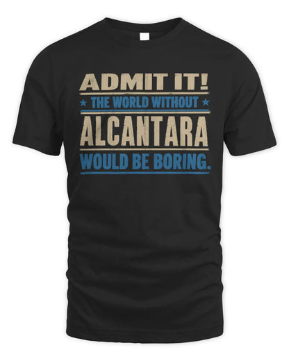 ALCANTARA TP68-K2-968 – Personalized Funny Quote Apparel “The World Without NAME Would Be Boring” - Unisex Standard T-Shirt - Black