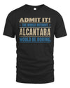 ALCANTARA TP68-K2-968 – Personalized Funny Quote Apparel “The World Without NAME Would Be Boring”