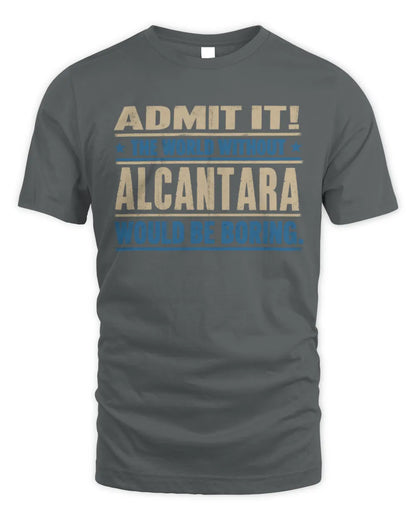 ALCANTARA TP68-K2-968 – Personalized Funny Quote Apparel “The World Without NAME Would Be Boring” - Unisex Standard T-Shirt - Charcoal