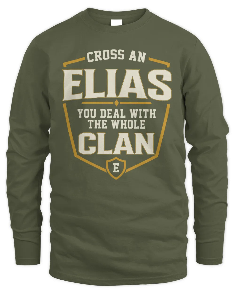 ELIAS NT1-K008 Cross A/An NAME, You Deal With the Whole Clan | Personalized Vintage T-Shirt - Men's Long Sleeved T-Shirt - Military Green