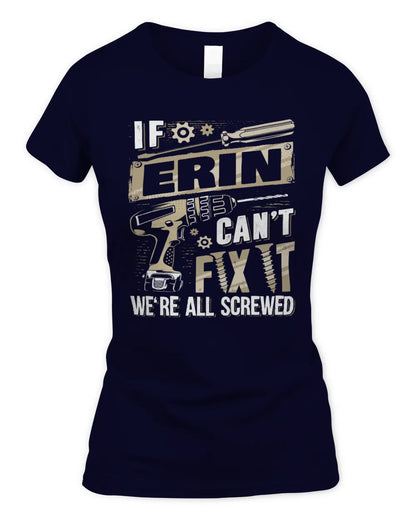 ERIN TX03 P02 - Personalized Handyman Mechanic Shirt “If NAME Can’t Fix It, We’re All Screwed” - Women's Standard T-Shirt - Navy
