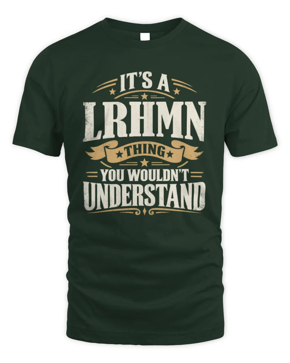 LRHMN P08 TH51 - Personalized “It’s a/an [NAME] Thing – You Wouldn’t Understand” Shirt - Unisex Standard T-Shirt - Forest Green