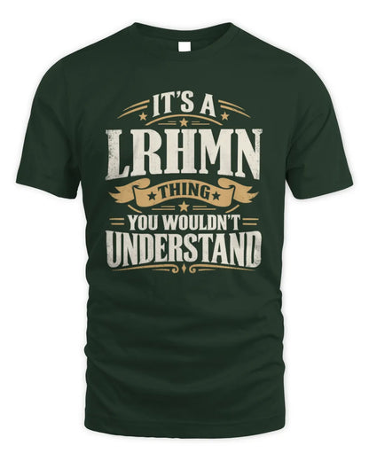 LRHMN P08 TH51 - Personalized “It’s a/an [NAME] Thing – You Wouldn’t Understand” Shirt - Unisex Standard T-Shirt - Forest Green