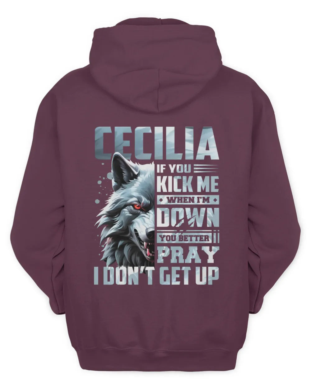 CECILIA AP62-K4-666 - Personalized Fierce Wolf Quote Apparel “If You Kick Me When I’m Down, You Better Pray I Don’t Get Up” - Unisex Hoodie - Maroon