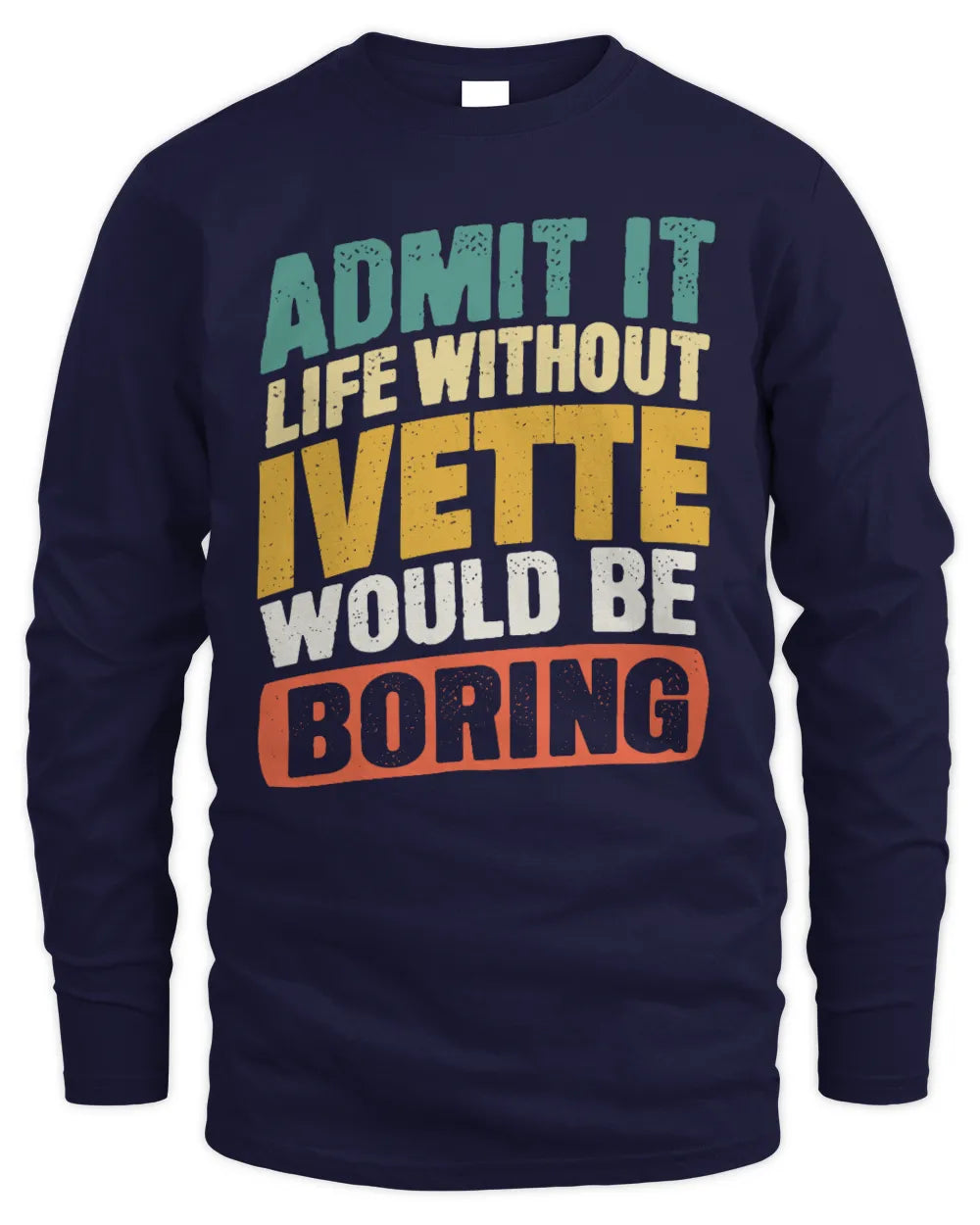 IVETTE TP88-K4-229
Personalized Funny Quote Apparel “Life Without NAME Would Be Boring” - Men's Long Sleeved T-Shirt - Navy