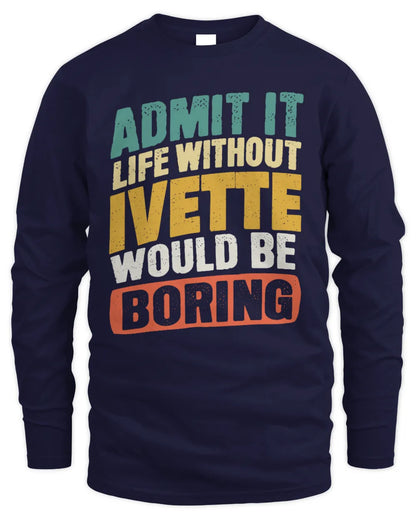 IVETTE TP88-K4-229
Personalized Funny Quote Apparel “Life Without NAME Would Be Boring” - Men's Long Sleeved T-Shirt - Navy
